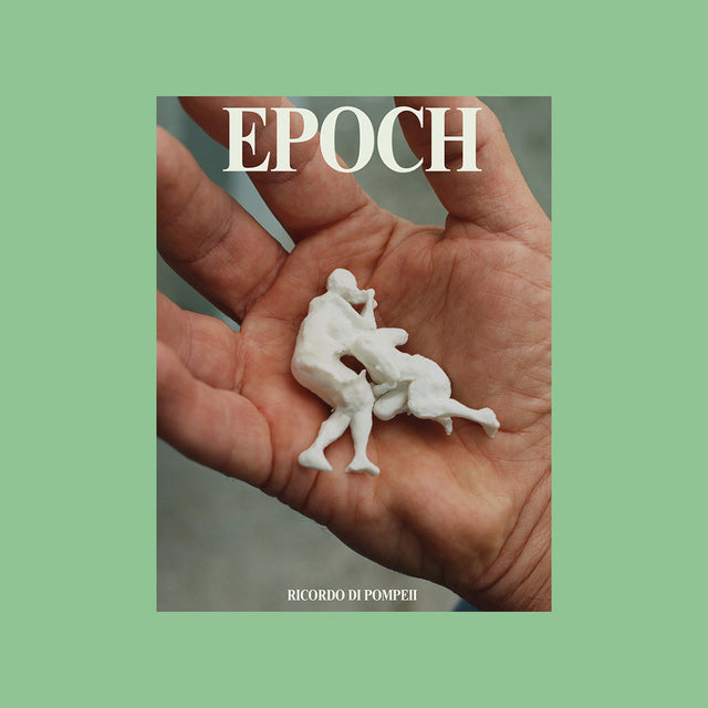 EPOCH Magazine Issue 4– Pompeii – GUDBERG NERGER