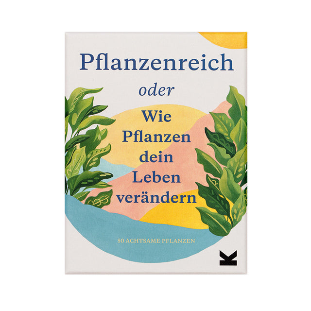 Pflanzenreich – Wie Pflanzen dein Leben verändern