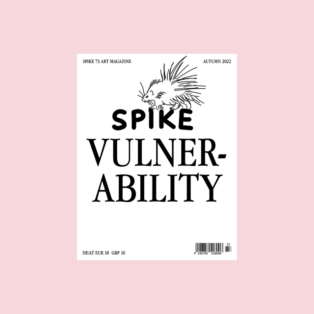 Spike Art Magazine #73 – Vulnerability – GUDBERG NERGER