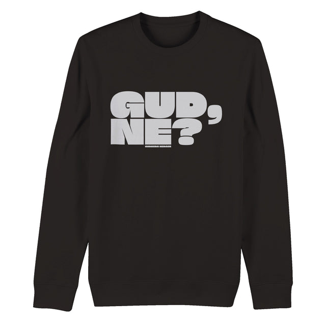 GUD NE? SWEATSHIRT