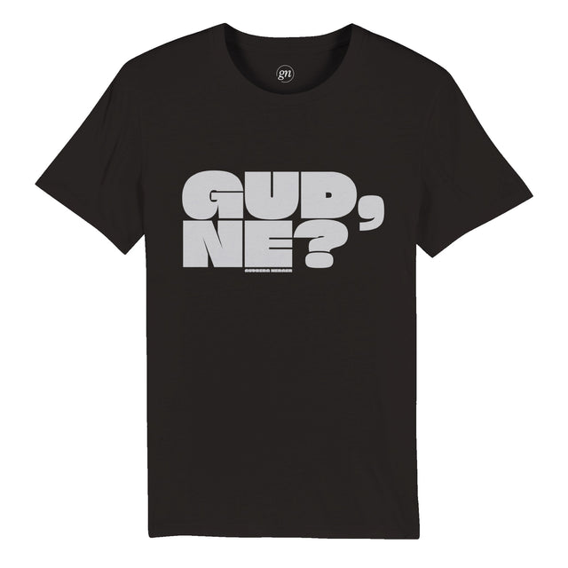 GUD NE? T-SHIRT