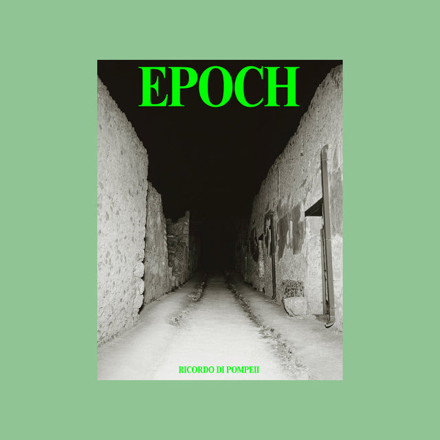EPOCH Magazine Issue 4– Pompeii – GUDBERG NERGER