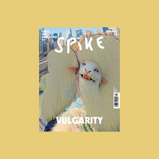 Spike Art Magazine #84 – Vulgarity – GUDBERG NERGER