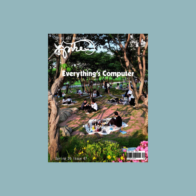 Spike Art Magazine #87 – Everything's Computer – GUDBERG NERGER