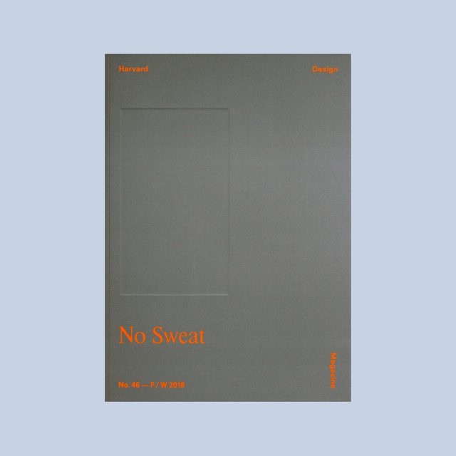Harvard Design Magazine #46 No Sweat – GUDBERG NERGER