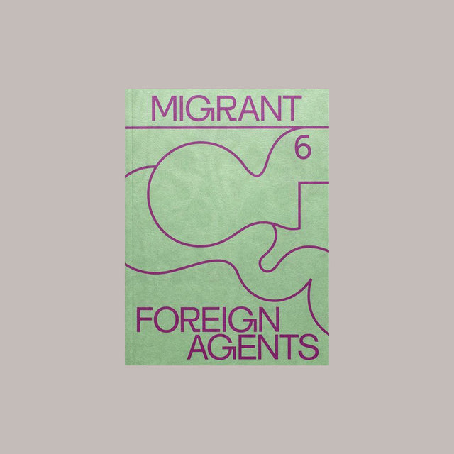 Migrant Journal Issue 6 – Foreign Agents – buy at GUDBERG NERGER Shop