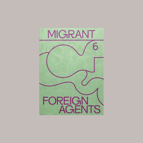  Migrant Journal Issue 6 – Foreign Agents – buy at GUDBERG NERGER Shop