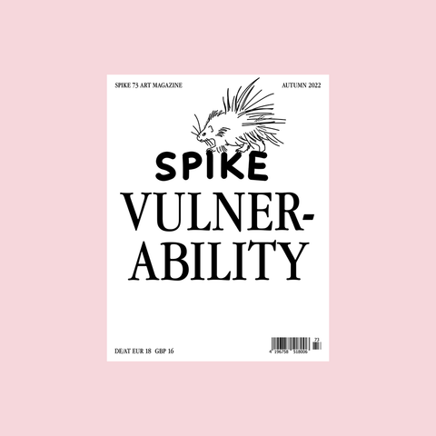  Spike Art Magazine #73 – Vulnerability – GUDBERG NERGER